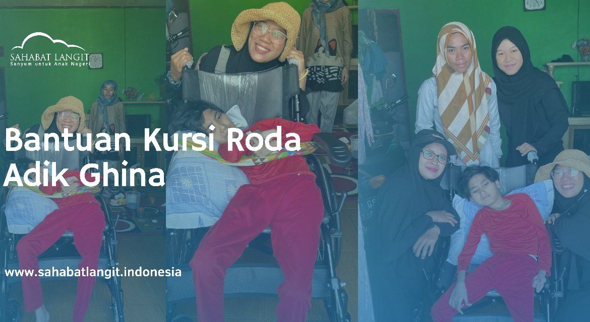 Bantuan Kursi Roda Adik Ghina